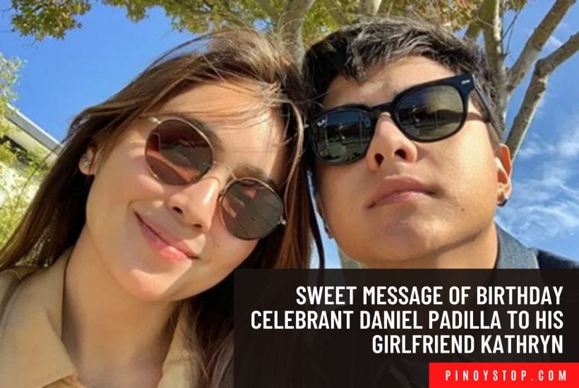 Sweet Message Of Birthday Celebrant Daniel Padilla To His Girlfriend Kathryn