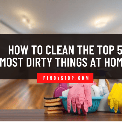 How To Clean The Top 5 Most Dirty Things At Home